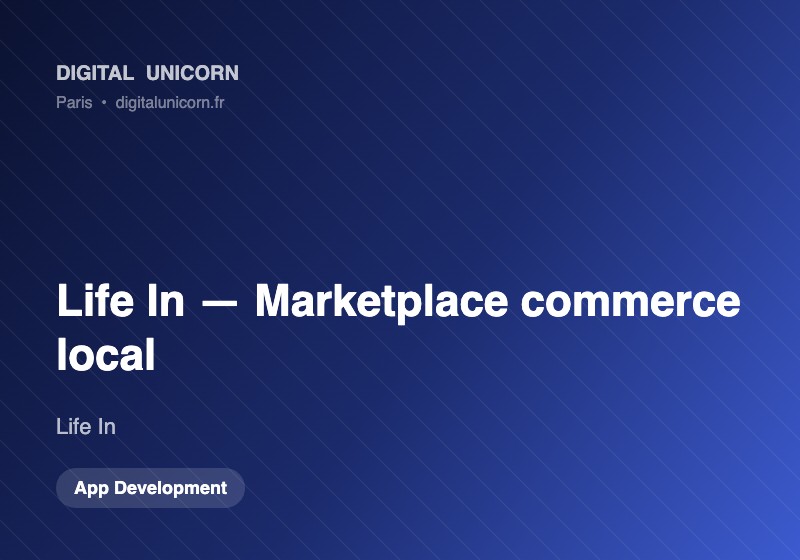 Digital Unicorn SAS Project - Life In, Marketplace for local commerce, custom mobile apps, and CRM solutions
