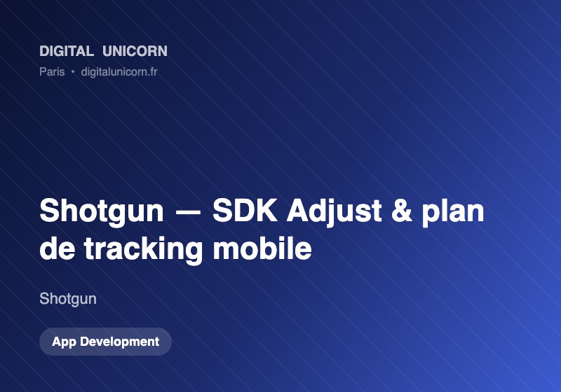 Digital Unicorn SAS Project - Shotgun, Integrating the Adjust SDK (MMP) and a mobile tracking plan