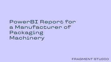 Neural Asseembly Project - PowerBI Report for a Manufacturer of Packaging Machinery