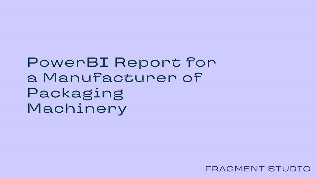 PowerBI Report for a Manufacturer of Packaging Machinery